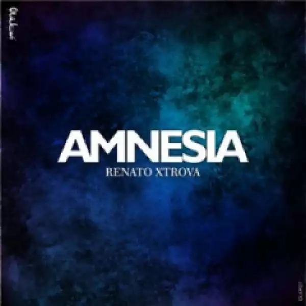 Renato Xtrova - Amnesia (Original Mix)